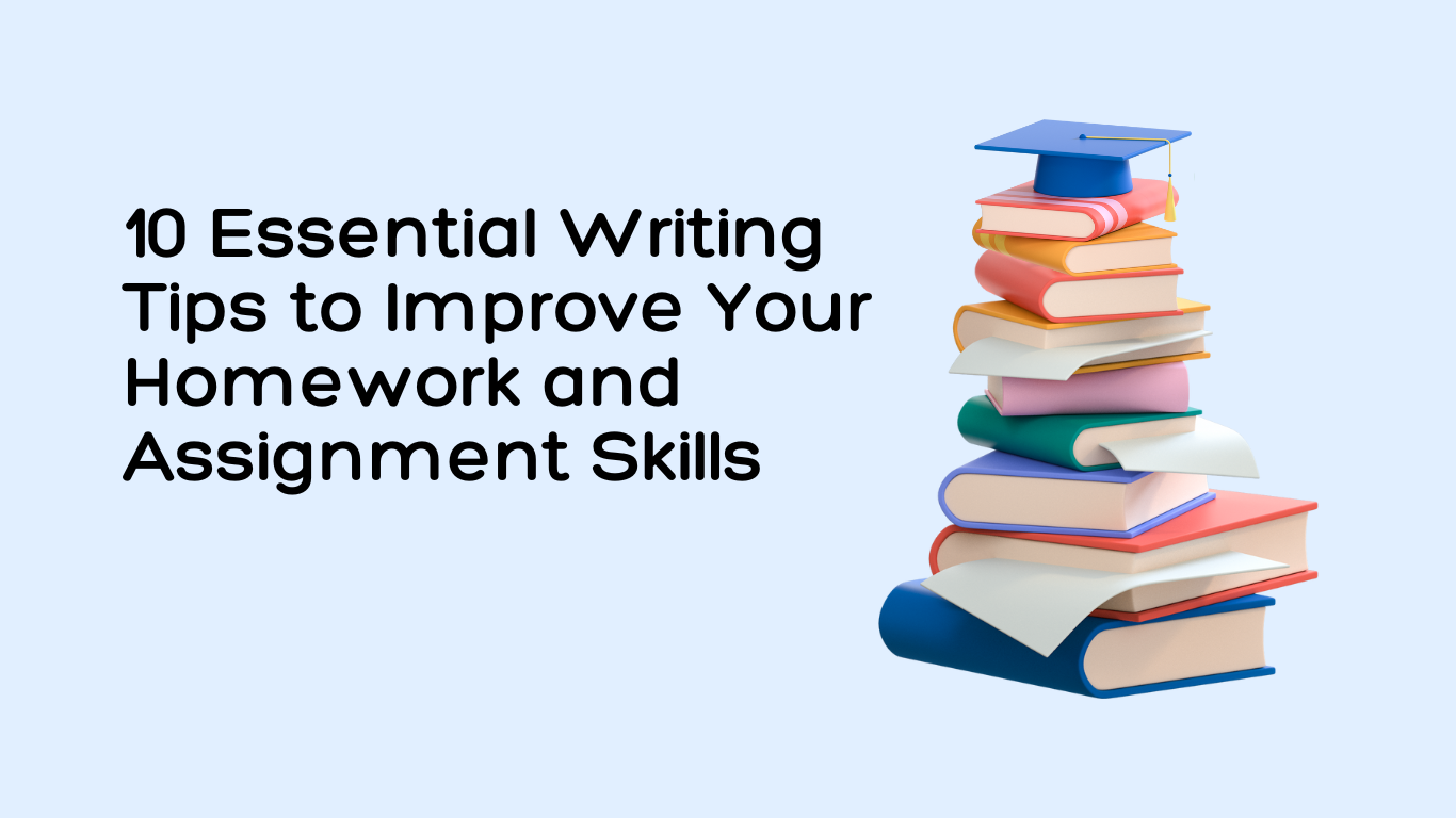 An image featuring a stack of colorful books with a graduation cap on top. To the left, bold text reads, 10 Essential Writing Tips to Enhance Your Homework and Assignment Skills against a light blue background.