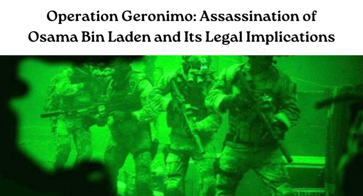 Operation Geronimo: Assassination of Osama Bin Laden and Its Legal Implications