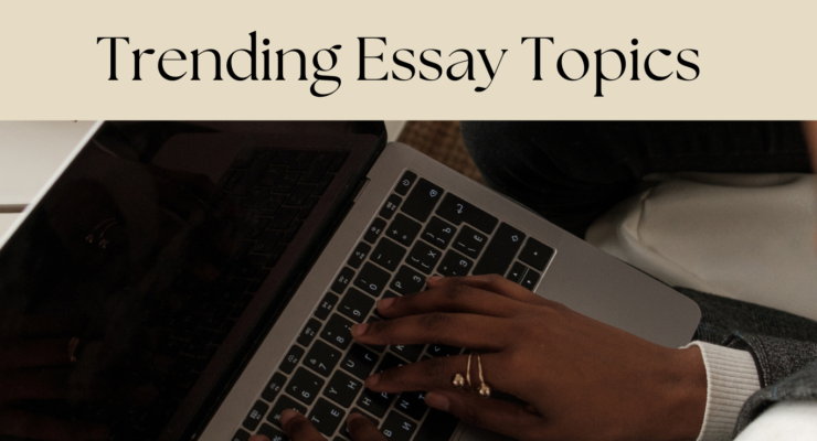 Trending essay topics